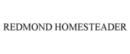REDMOND HOMESTEADER trademark