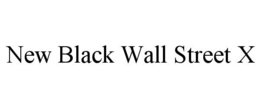 NEW BLACK WALL STREET X trademark