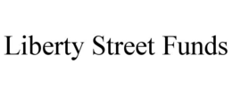 LIBERTY STREET FUNDS trademark