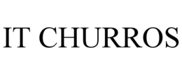 IT CHURROS trademark