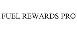 FUEL REWARDS PRO trademark
