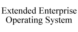 EXTENDED ENTERPRISE OPERATING SYSTEM trademark