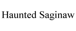 HAUNTED SAGINAW trademark