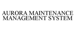 AURORA MAINTENANCE MANAGEMENT SYSTEM trademark