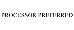 PROCESSOR PREFERRED trademark