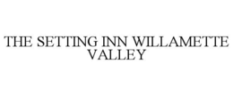 THE SETTING INN WILLAMETTE VALLEY trademark