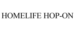 HOMELIFE HOP-ON trademark