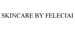 SKINCARE BY FELECIAI trademark