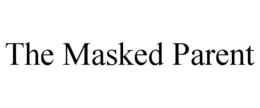 THE MASKED PARENT trademark