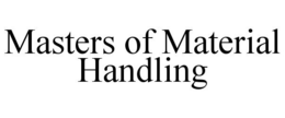 MASTERS OF MATERIAL HANDLING trademark