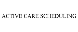ACTIVE CARE SCHEDULING trademark
