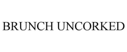 BRUNCH UNCORKED trademark