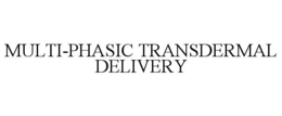 MULTI-PHASIC TRANSDERMAL DELIVERY trademark