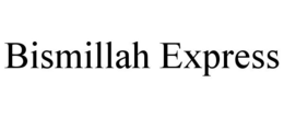 BISMILLAH EXPRESS trademark