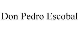 DON PEDRO ESCOBAL trademark