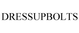 DRESSUPBOLTS trademark