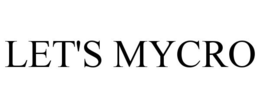 LET'S MYCRO trademark