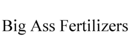 BIG ASS FERTILIZERS trademark