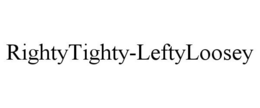 RIGHTYTIGHTY-LEFTYLOOSEY trademark
