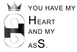 HS YOU HAVE MY HEART AND MY ASS. trademark