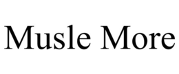 MUSLE MORE trademark