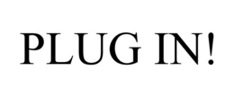 PLUG IN! trademark
