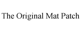 THE ORIGINAL MAT PATCH trademark