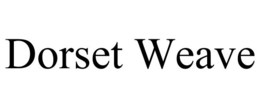 DORSET WEAVE trademark