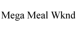 MEGA MEAL WKND trademark