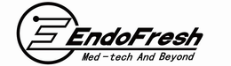 E ENDOFRESH MED-TECH AND BEYOND trademark