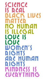 SCIENCE IS REAL, BLACK LIVES MATTER, NO HUMAN IS ILLEGAL, LOVE IS LOVE, WOMEN'S RIGHTS ARE HUMAN RIGHTS, KINDNESS IS EVERYTHING trademark