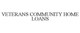 VETERANS COMMUNITY HOME LOANS trademark