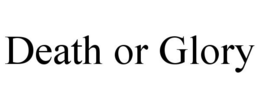 DEATH OR GLORY trademark