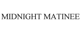 MIDNIGHT MATINEE trademark