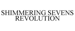 SHIMMERING SEVENS REVOLUTION trademark