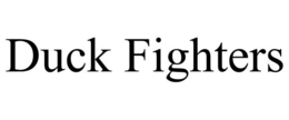 DUCK FIGHTERS trademark