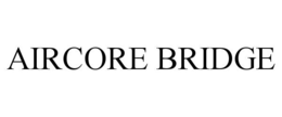 AIRCORE BRIDGE trademark