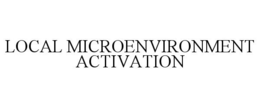 LOCAL MICROENVIRONMENT ACTIVATION trademark