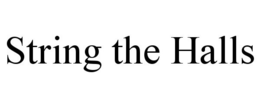 STRING THE HALLS trademark