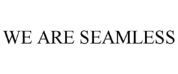 WE ARE SEAMLESS trademark