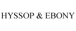 HYSSOP & EBONY trademark
