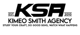 EST. KSA 2010 KIMEO SMITH AGENCY STUDY YOUR CRAFT, DO GOOD BSNS, WATCH WHAT HAPPENS trademark