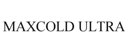MAXCOLD ULTRA trademark