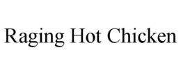 RAGING HOT CHICKEN trademark