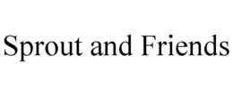 SPROUT AND FRIENDS trademark