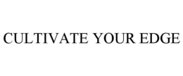 CULTIVATE YOUR EDGE trademark