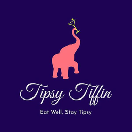 TIPSY TIFFIN EAT WELL, STAY TIPSY trademark