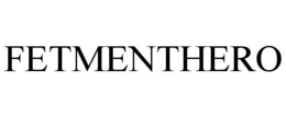 FETMENTHERO trademark