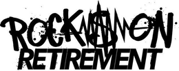 ROCK & ON RETIREMENT trademark