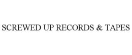 SCREWED UP RECORDS & TAPES trademark